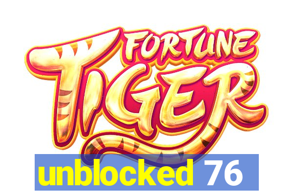unblocked 76